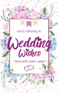 Titel: Wedding Wishes - Vernunft oder Liebe