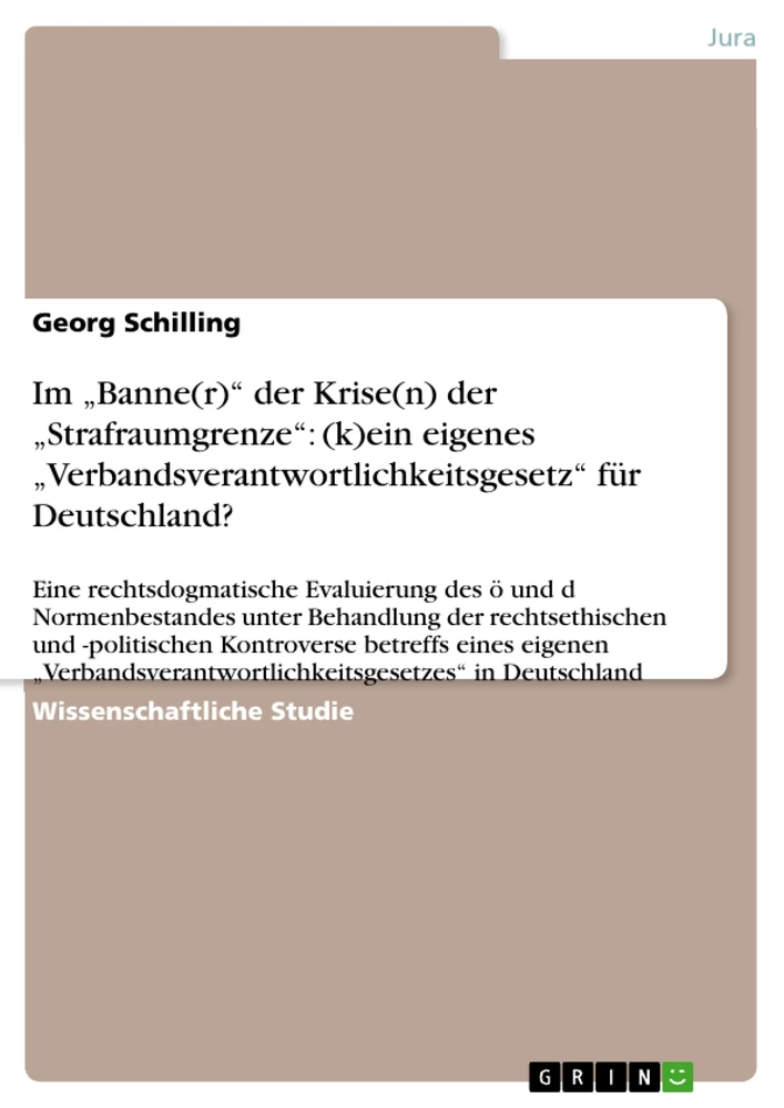 Title: Im „Banne(r)“ der Krise(n) der „Strafraumgrenze“: (k)ein eigenes „Verbandsverantwortlichkeitsgesetz“ für Deutschland?