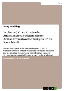 Titre: Im „Banne(r)“ der Krise(n) der „Strafraumgrenze“: (k)ein eigenes „Verbandsverantwortlichkeitsgesetz“ für Deutschland?