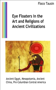 Titel: Eye Floaters in the Art and Religions of Ancient Civilizations
