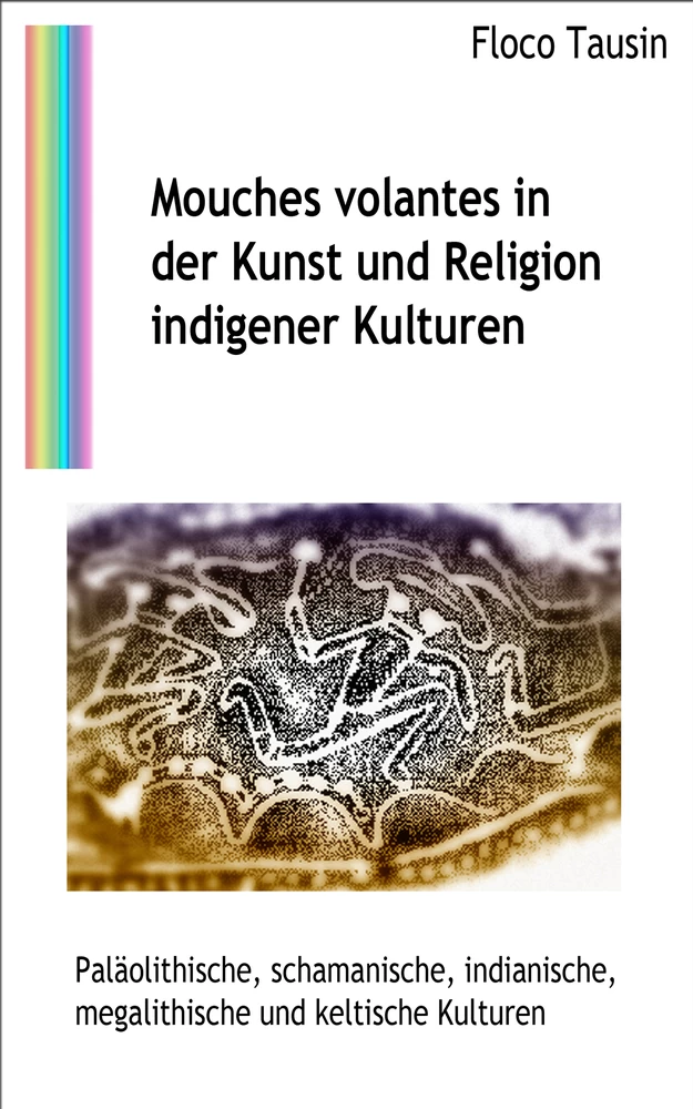 Titel: Mouches volantes in der Kunst und Religion indigener Kulturen