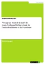 Título: "Voyage au bout de la nuit" de Louis-Ferdinand Céline: étude de l’anticolonialisme et de l’exotisme
