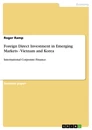 Titre: Foreign Direct Investment in Emerging Markets - Vietnam and Korea