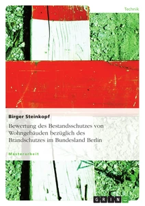 Titel: Bewertung des Bestandsschutzes von Wohngebäuden bezüglich des Brandschutzes im Bundesland Berlin