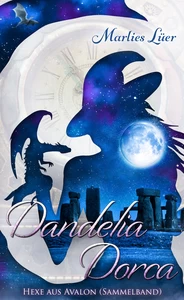 Titel: Dandelia Dorca - Hexe aus Avalon (Sammelband)