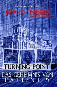 Titel: Turning Point – Das Geheimnis von Patient 27 - Ein Berlin-Krimi