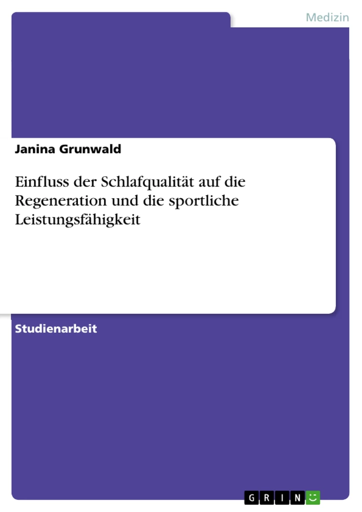 Titel: Einfluss der Schlafqualität auf die Regeneration und die sportliche Leistungsfähigkeit