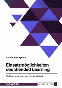 Title: Einsatzmöglichkeiten des Blended Learning. Die Chance auf eine neue Lehr-Lernkultur?