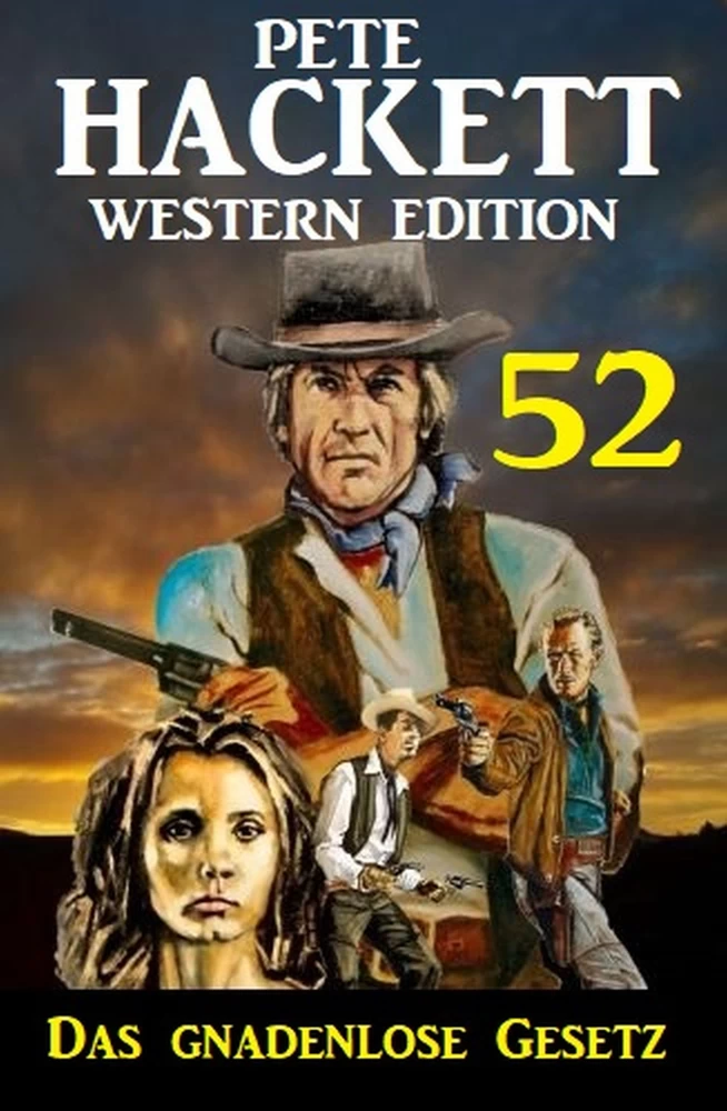 Titel: Das gnadenlose Gesetz: Pete Hackett Western Edition 52