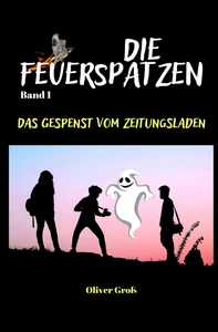 Title: Die Feuerspatzen, Das Gespenst vom Zeitungsladen