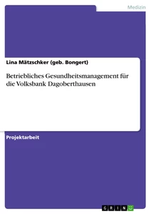 Titel: Betriebliches Gesundheitsmanagement für die Volksbank Dagoberthausen