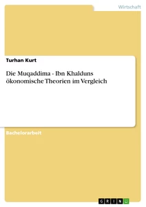 Titre: Die Muqaddima -  Ibn Khalduns ökonomische Theorien im Vergleich