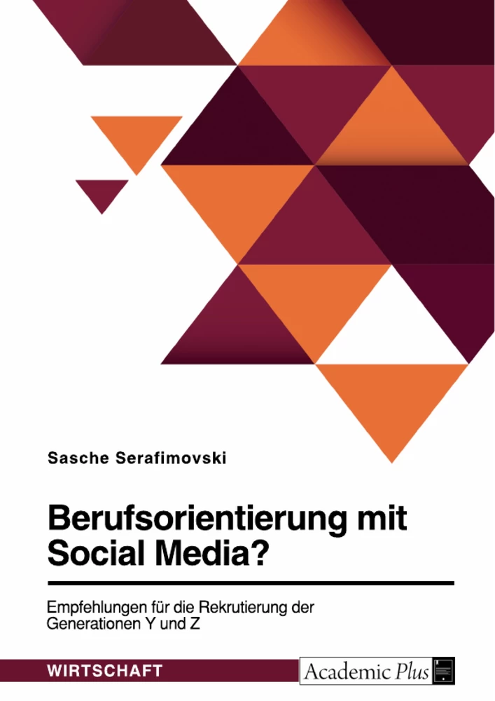 Titel: Berufsorientierung mit Social Media? Empfehlungen für die Rekrutierung der Generationen Y und Z