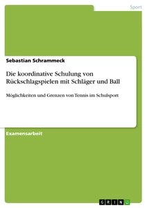 Título: Die koordinative Schulung von Rückschlagspielen mit Schläger und Ball