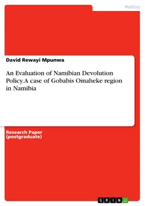 Title: An Evaluation of Namibian Devolution Policy. A case of Gobabis Omaheke region in Namibia