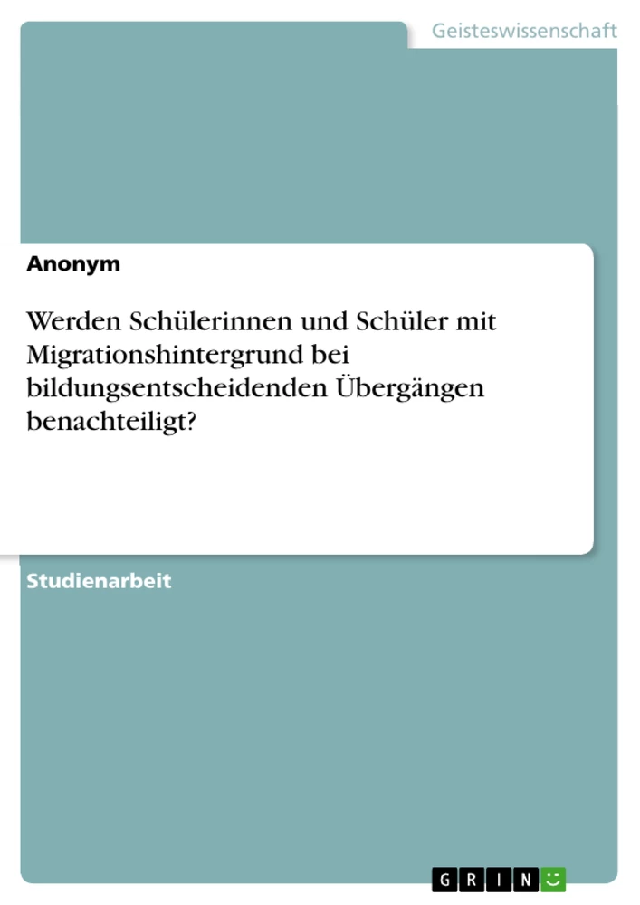 Titre: Werden Schülerinnen und Schüler mit Migrationshintergrund bei bildungsentscheidenden Übergängen benachteiligt?