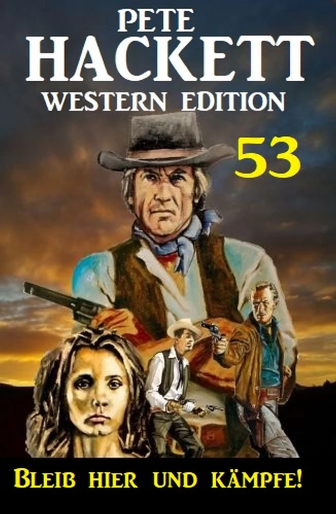 Titel: ​Bleib hier und kämpfe! Pete Hackett Western Edition 53