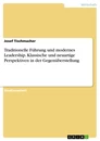 Title: Traditionelle Führung und modernes Leadership. Klassische und neuartige Perspektiven in der Gegenüberstellung