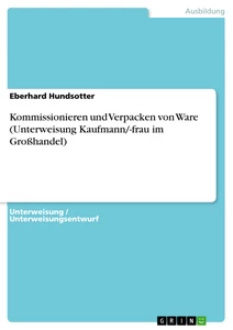 Título: Kommissionieren und Verpacken von Ware (Unterweisung Kaufmann/-frau im Großhandel)