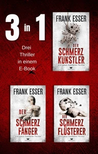 Titel: Sontheim-Thriller-Sammelband: Der Schmerzkünstler, Der Schmerzfänger, Der Schmerzflüsterer