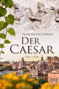 Titel: Der Caesar: Teil 1 - Tod