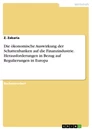 Titel: Die ökonomische Auswirkung der Schattenbanken auf die Finanzindustrie. Herausforderungen in Bezug auf Regulierungen in Europa