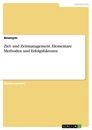 Title: Ziel- und Zeitmanagement. Elementare Methoden und Erfolgsfaktoren
