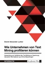 Titel: Wie Unternehmen von Text Mining profitieren können. Verwendung von Verfahren des Text Mining zur Gewinnung relevanter Informationen aus Online-Bewertungen