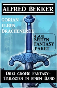 Titel: Drei große Fantasy-Trilogien in einem Band: Gorian, Elben, Drachenerde: 4500 Seiten Fantasy Paket