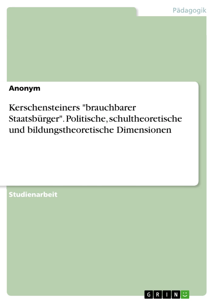 Titre: Kerschensteiners "brauchbarer Staatsbürger". Politische, schultheoretische und bildungstheoretische Dimensionen