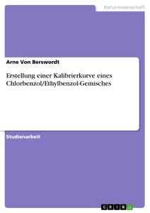 Titel: Erstellung einer Kalibrierkurve eines Chlorbenzol/Ethylbenzol-Gemisches
