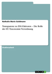 Titel: Transparenz zu ESG-Faktoren. Die Rolle der EU-Taxonomie-Verordnung