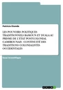 Titre: Les pouvoirs politiques traditionnels Bamoun et Duala au prisme de l'état postcolonial camerounais. Continuité des traditions colonialistes occidentales