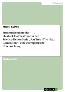 Título: Strukturelemente der Sherlock-Holmes-Figur in der Science-Fiction-Serie "Star Trek - The Next Generation"