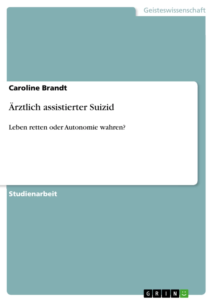 Título: Ärztlich assistierter Suizid. Leben retten oder Autonomie wahren?