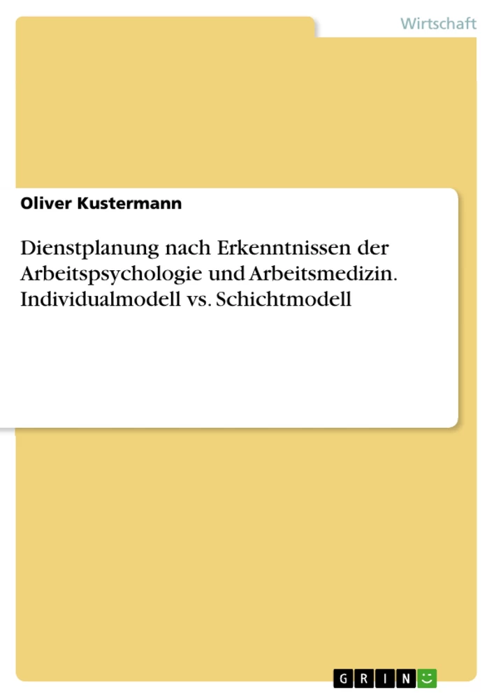 Título: Dienstplanung nach Erkenntnissen der Arbeitspsychologie und Arbeitsmedizin. Individualmodell vs. Schichtmodell