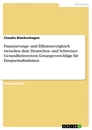 Titel: Finanzierungs- und Effizienzvergleich zwischen dem Deutschen- und Schweizer Gesundheitssystem. Lösungsvorschläge für Einsparmaßnahmen