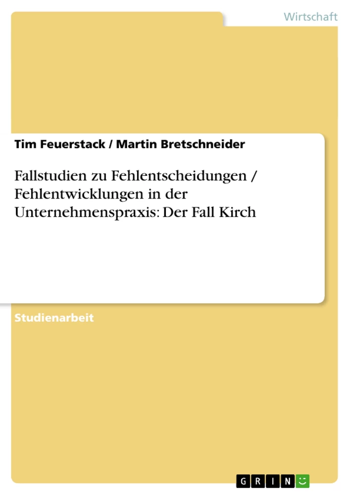 Titel: Fallstudien zu Fehlentscheidungen / Fehlentwicklungen in der Unternehmenspraxis: Der Fall Kirch