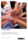 Titel: Interkulturelle Kompetenz. Der Umgang mit kultureller Vielfalt am Arbeitsplatz