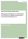 Titel: Bildungsbenachteiligung von Schülerinnen und Schülern mit  Migrationshintergrund im deutschen Bildungswesen