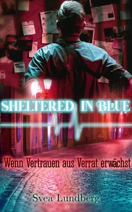Titel: Sheltered in blue: Wenn Vertrauen aus Verrat erwächst