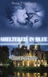 Titel: Sheltered in blue: Wenn wir verzeihen