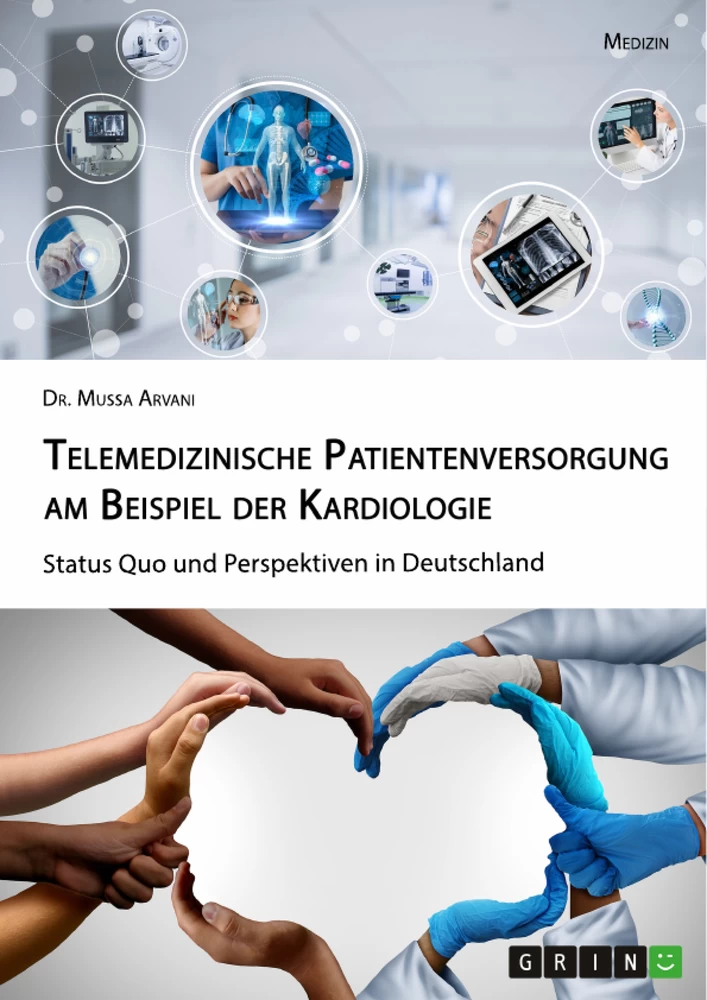 Titel: Telemedizinische Patientenversorgung am Beispiel der Kardiologie. Status Quo und Perspektiven in Deutschland