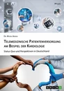 Title: Telemedizinische Patientenversorgung am Beispiel der Kardiologie. Status Quo und Perspektiven in Deutschland