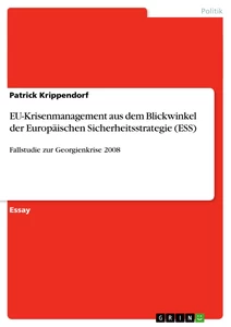 Titel: EU-Krisenmanagement aus dem Blickwinkel der Europäischen Sicherheitsstrategie (ESS)