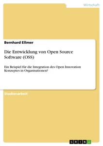 Titel: Die Entwicklung von Open Source Software (OSS) 