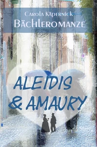 Titel: Aleidis & Amaury: Bächleromanze
