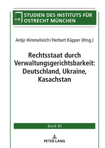 Title: Rechtsstaat durch Verwaltungsgerichtsbarkeit: Deutschland, Ukraine, Kasachstan