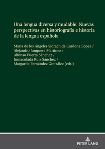 Title: Una lengua diversa y mudable. Nuevas perspectivas en historiografía e historia de la lengua española 