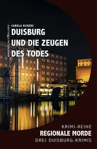 Titel: Duisburg und die Zeugen des Todes – Regionale Morde: 3 Duisburg-Krimis